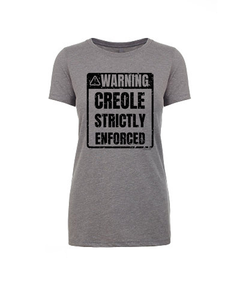 WARNING : CREOLE STRICTLY ENFORCE LADY TEE